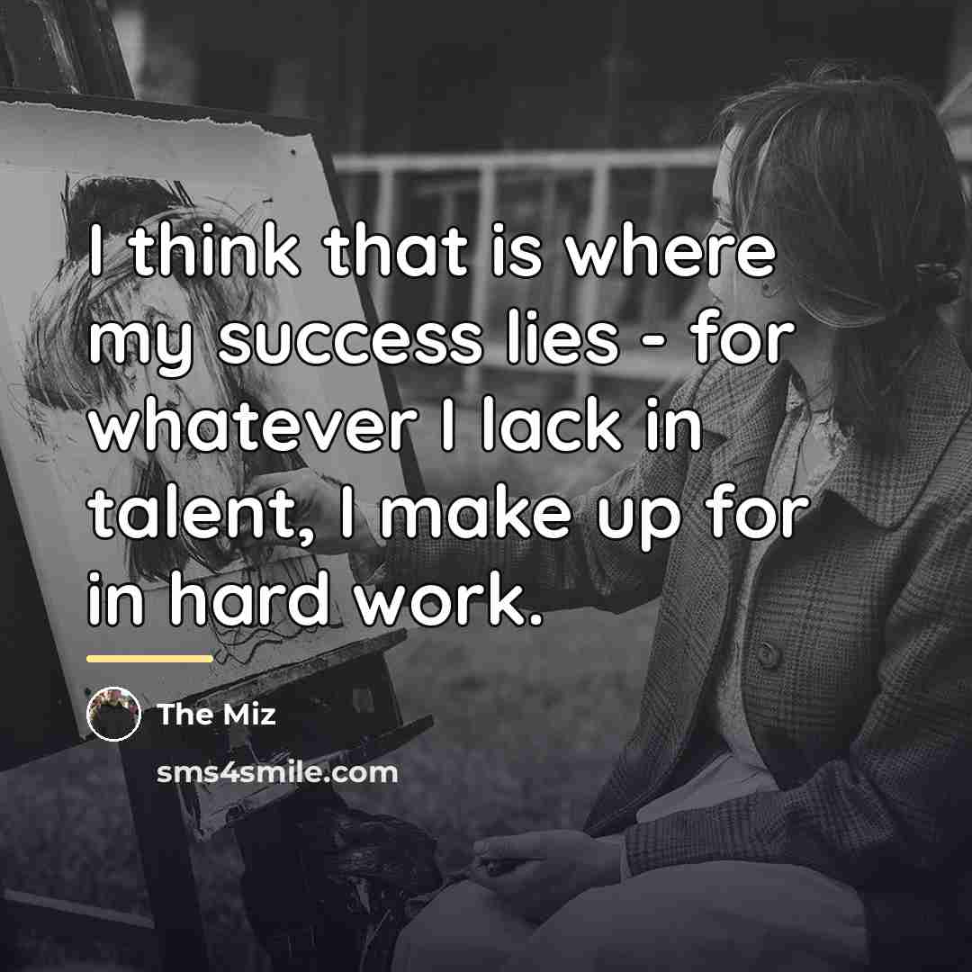 “I think that is where my success lies - for…” quote by The Miz
