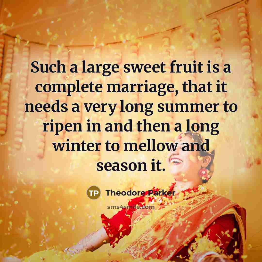 “Such a large sweet fruit is a complete marriage, that…” quote by Theodore Parker