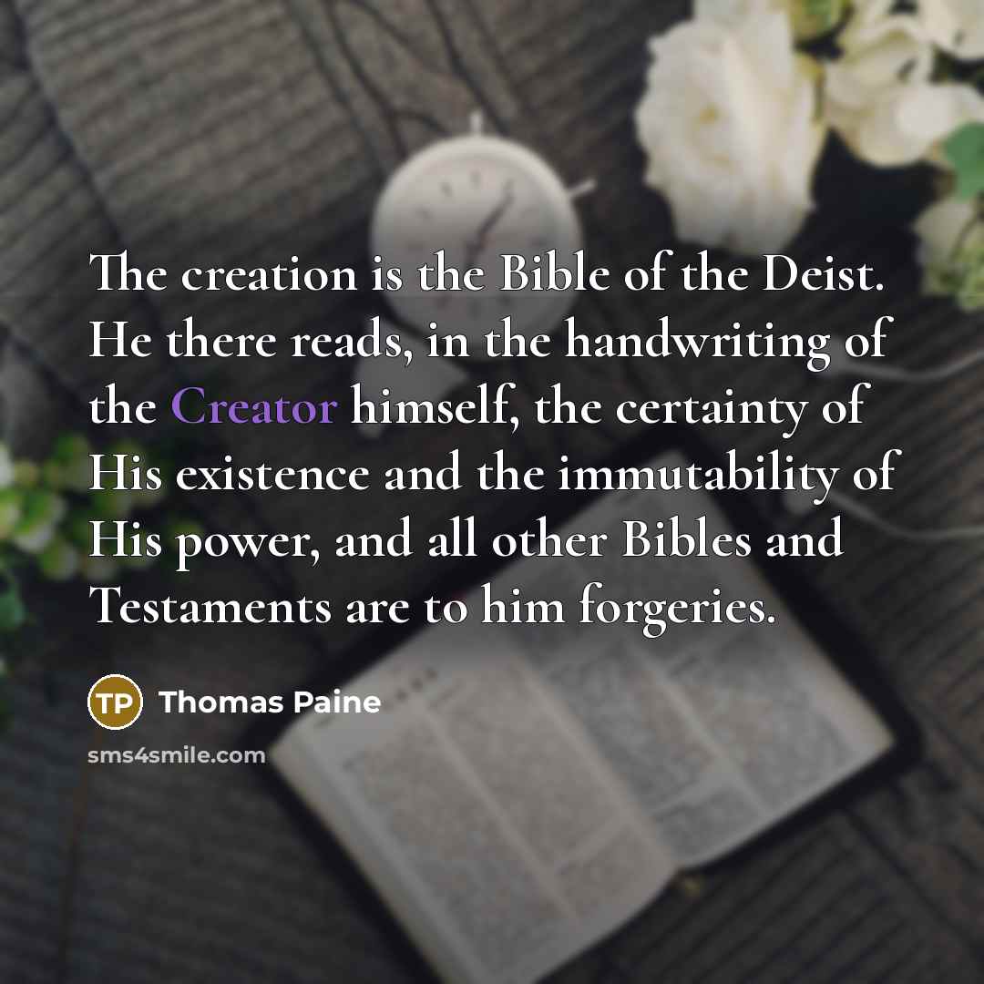 “The creation is the Bible of the Deist. He there…” quote by Thomas Paine