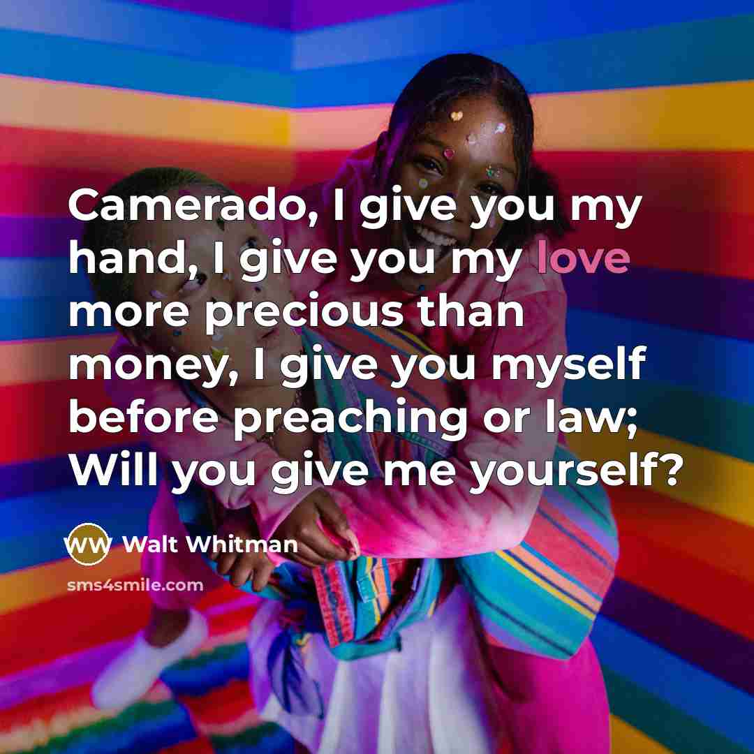 “Camerado, I give you my hand, I give you my…” quote by Walt Whitman