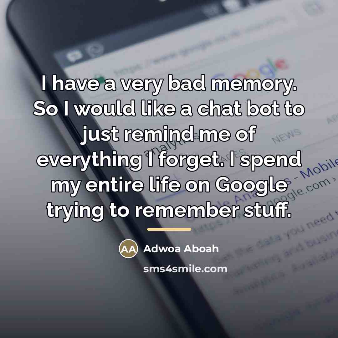 “I have a very bad memory. So I would like…” quote by Adwoa Aboah