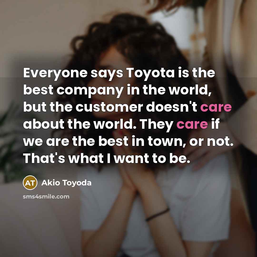 “Everyone says Toyota is the best company in the world,…” quote by Akio Toyoda