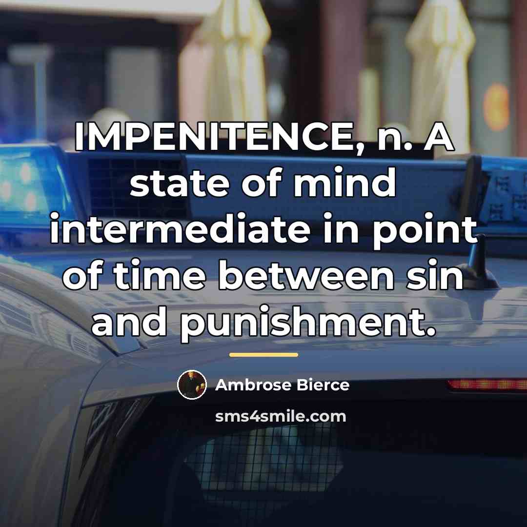 “IMPENITENCE, n. A state of mind intermediate in point of…” quote by Ambrose Bierce