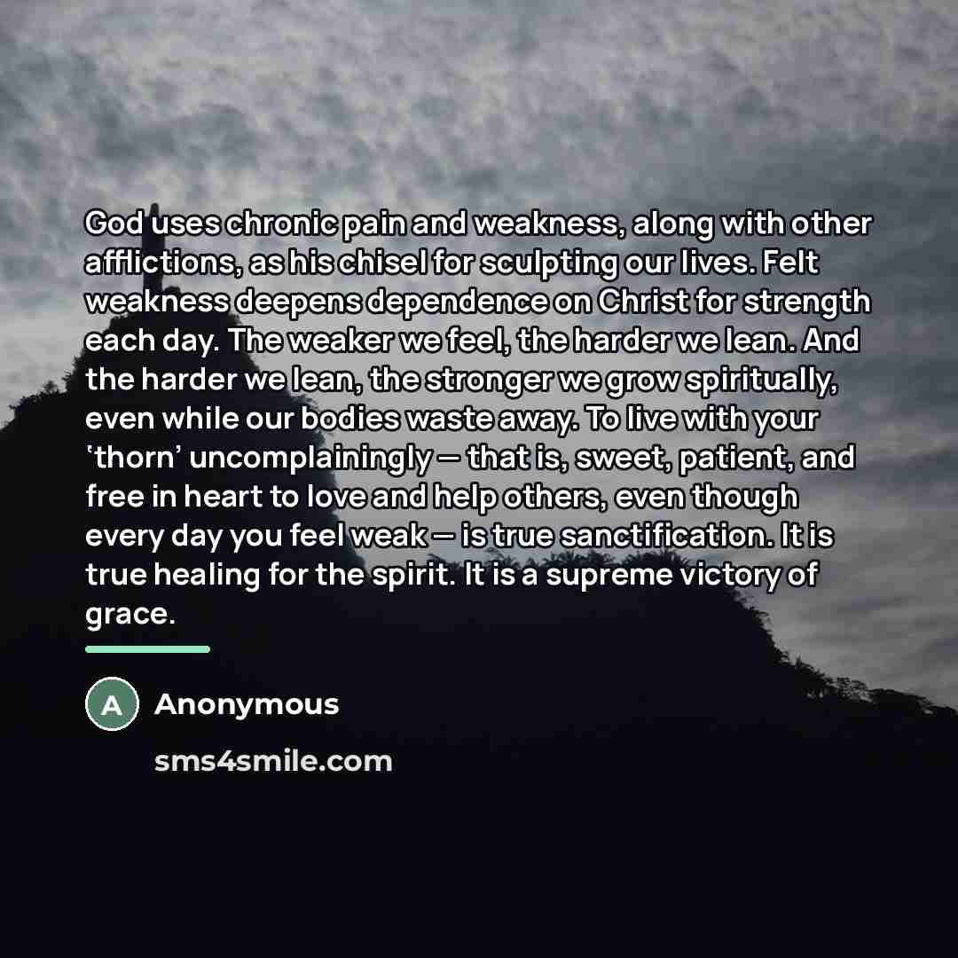“God uses chronic pain and weakness, along with other afflictions,…” quote by Anonymous