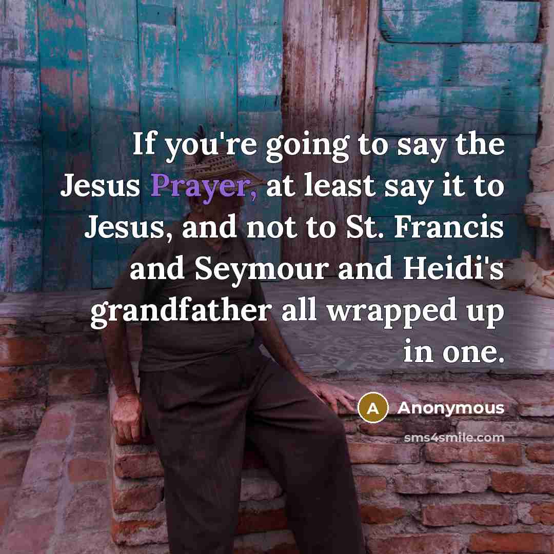 “If you're going to say the Jesus Prayer, at least…” quote by Anonymous