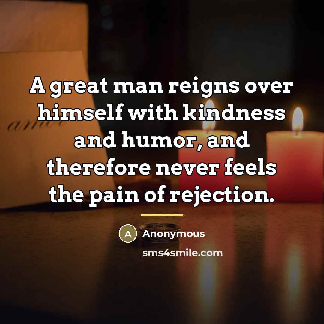 “A great man reigns over himself with kindness and humor,…” quote by Anonymous