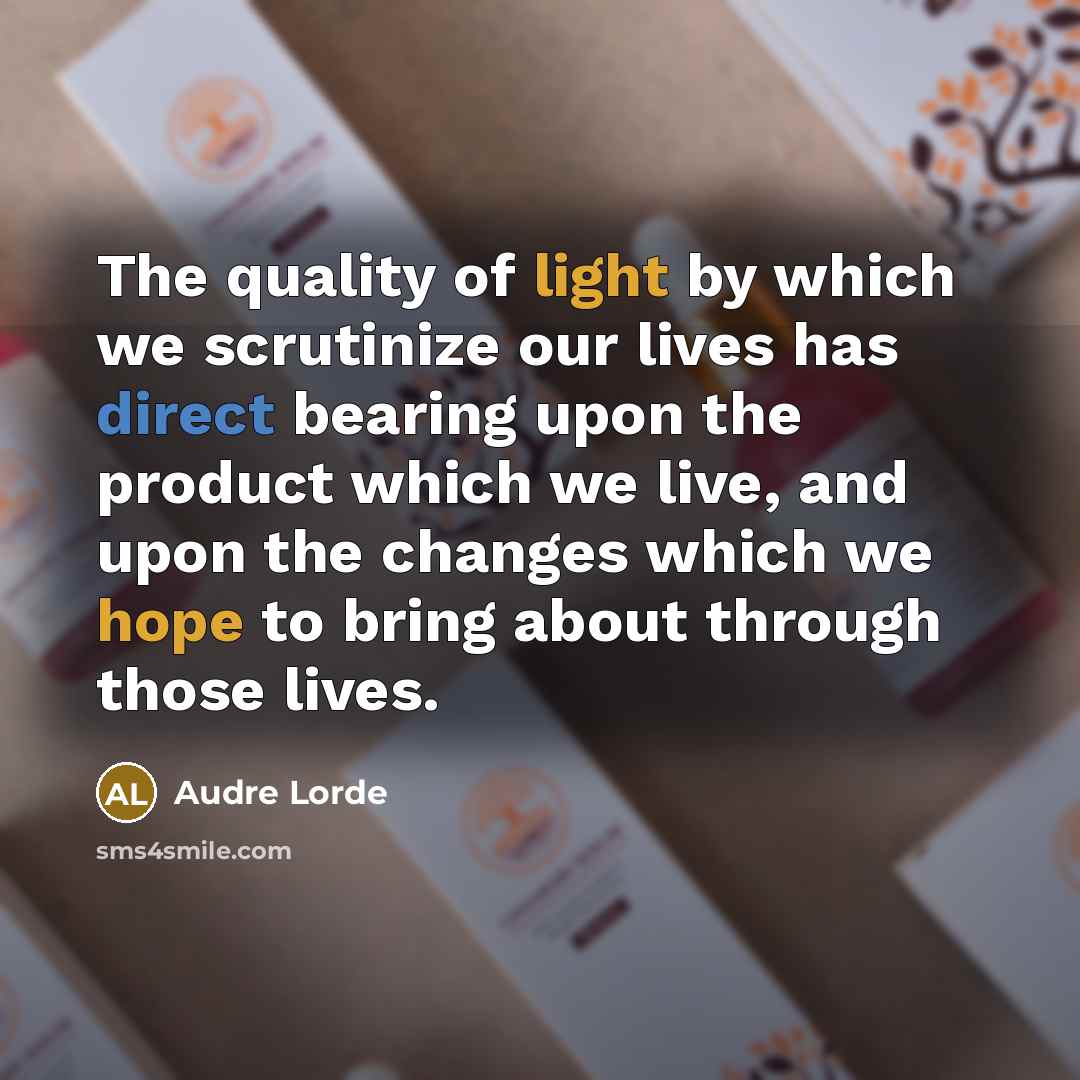 “The quality of light by which we scrutinize our lives…” quote by Audre Lorde