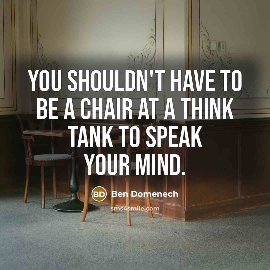 “You shouldn't have to be a chair at a think…” quote by Ben Domenech
