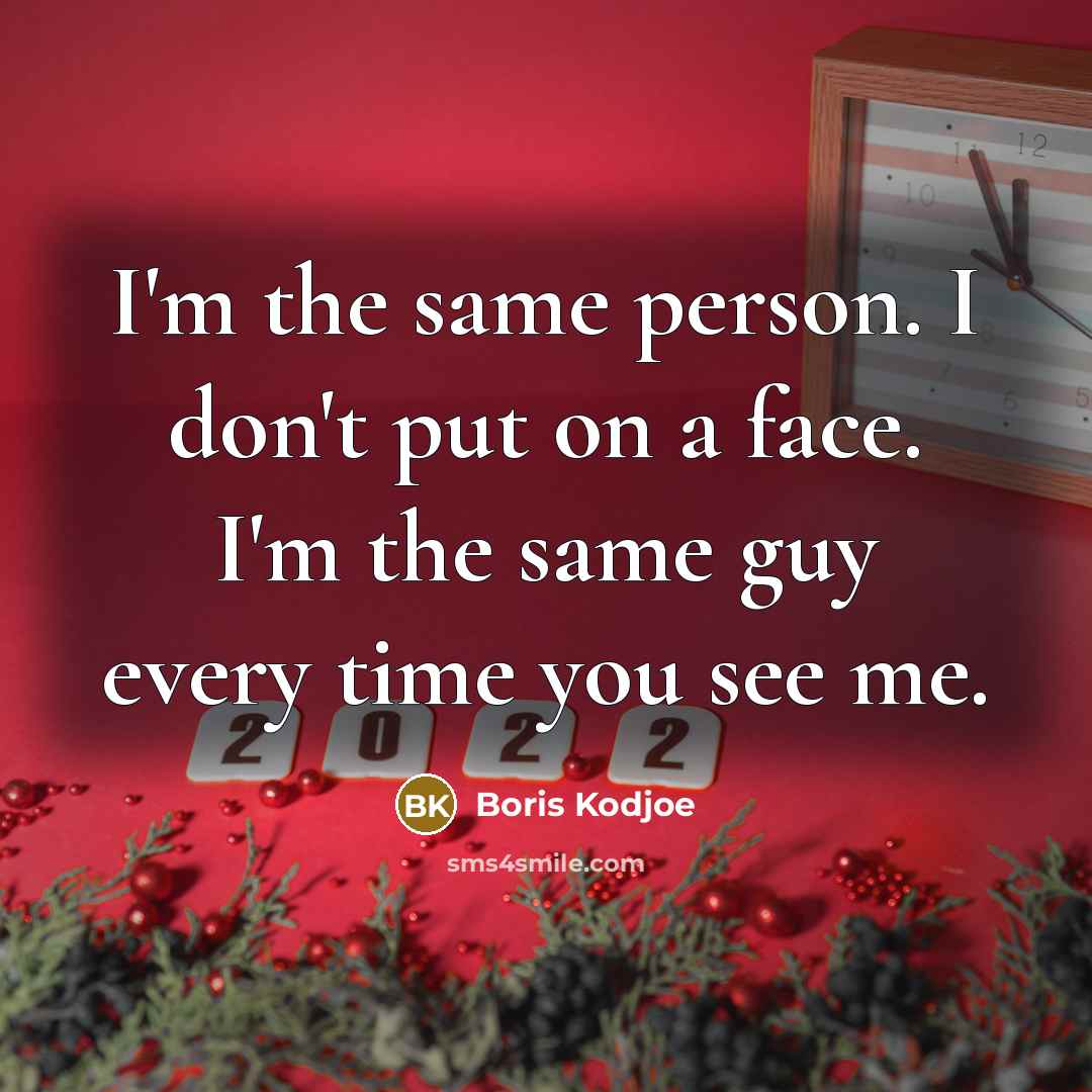 “I'm the same person. I don't put on a face.…” quote by Boris Kodjoe