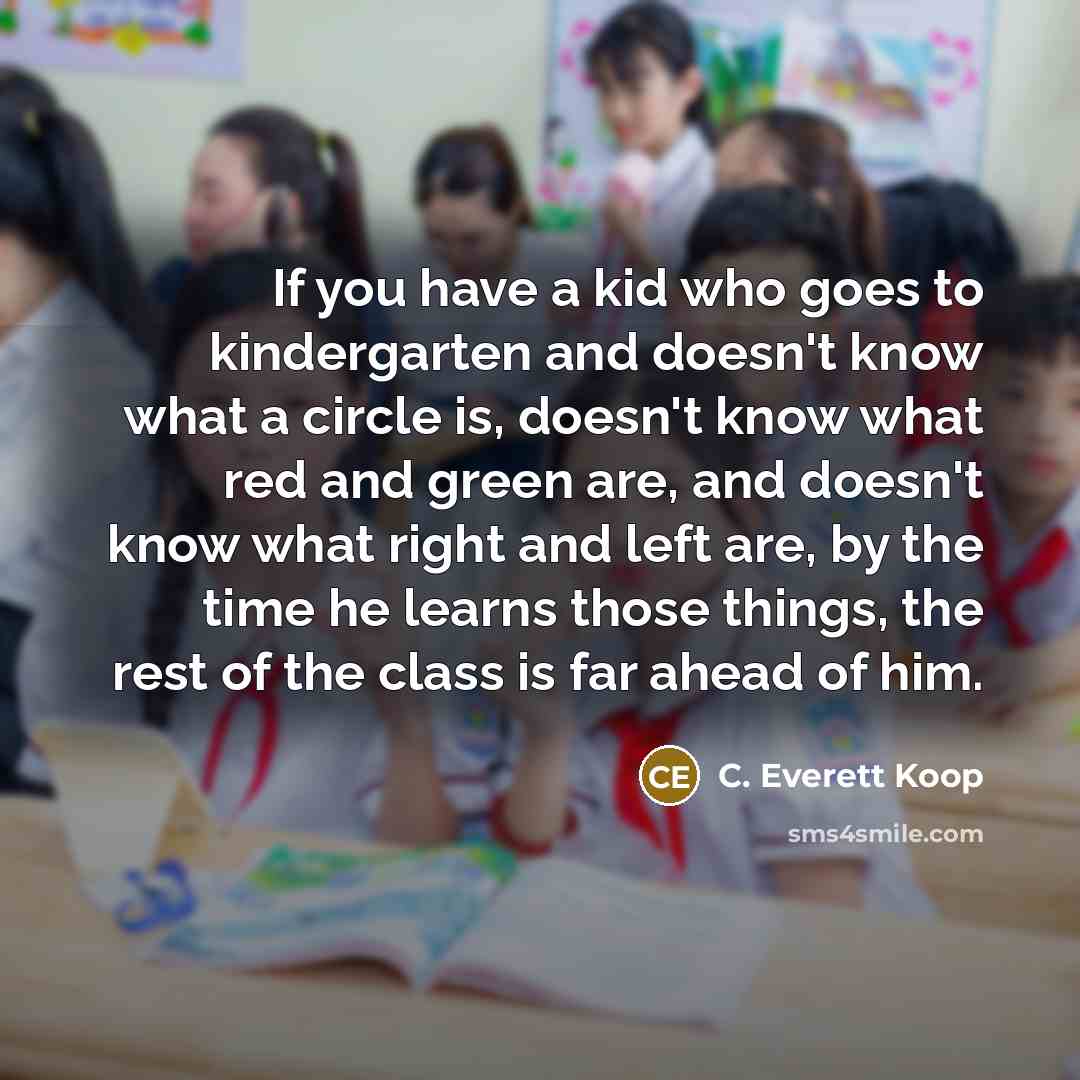 “If you have a kid who goes to kindergarten and…” quote by C. Everett Koop