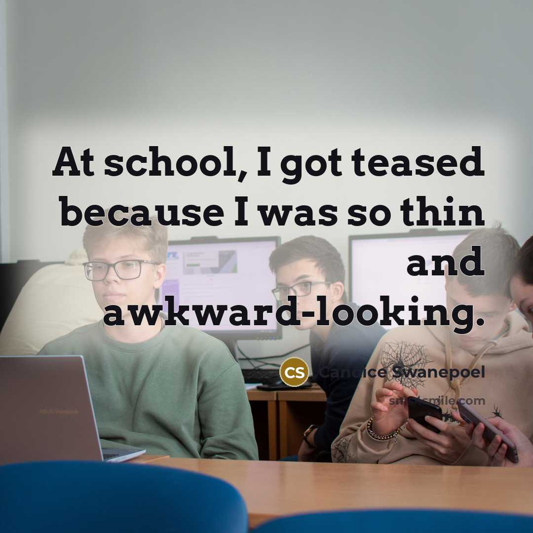 “At school, I got teased because I was so thin and awkward-looking.” quote by Candice Swanepoel