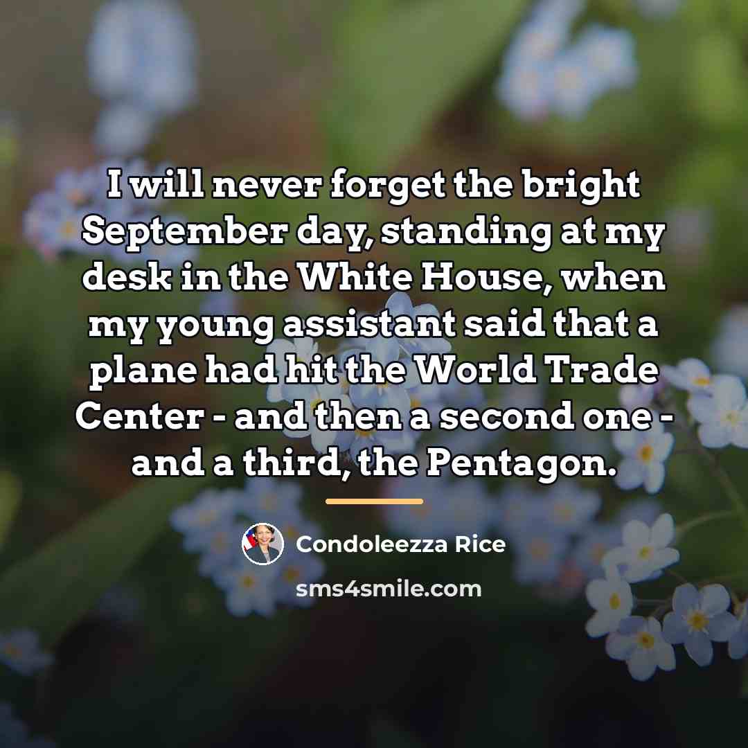 “I will never forget the bright September day, standing at…” quote by Condoleezza Rice