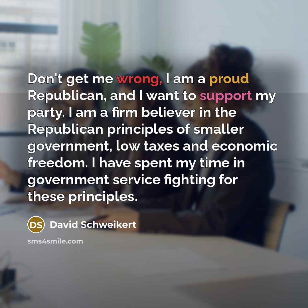 “Don't get me wrong, I am a proud Republican, and…” quote by David Schweikert