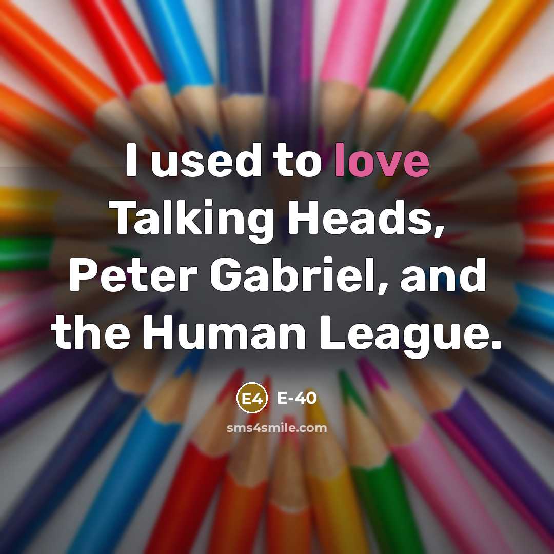 “I used to love Talking Heads, Peter Gabriel, and the…” quote by E-40