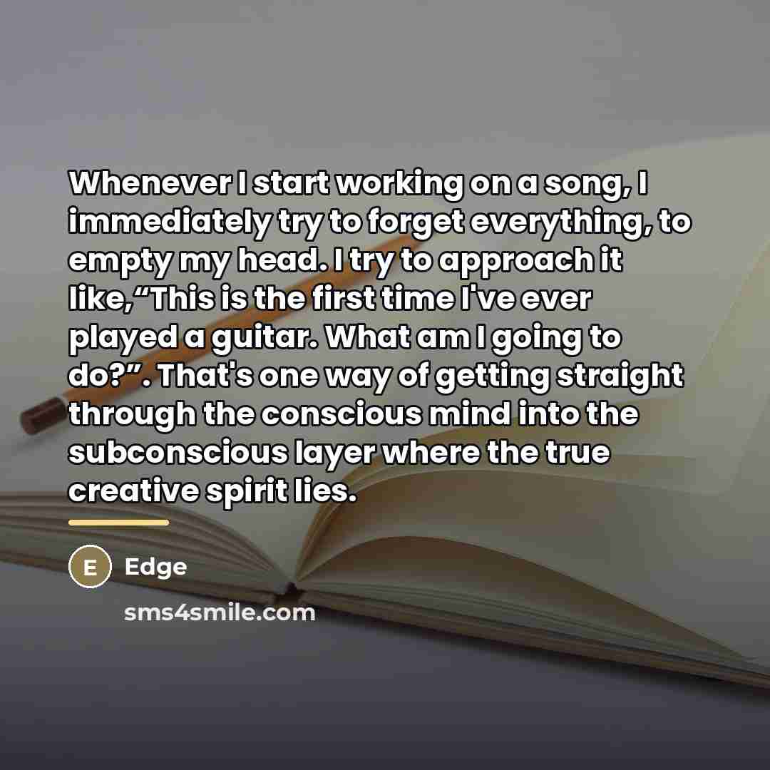 “Whenever I start working on a song, I immediately try…” quote by Edge