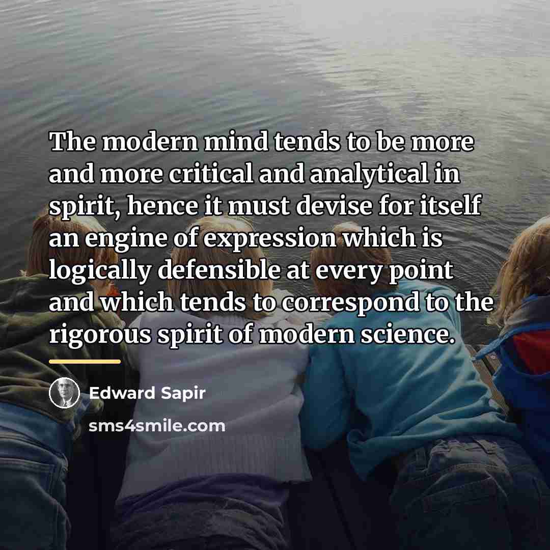 “The modern mind tends to be more and more critical…” quote by Edward Sapir