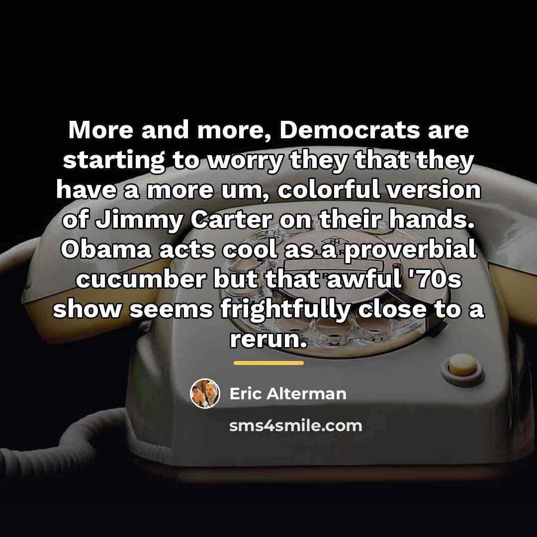 “More and more, Democrats are starting to worry they that…” quote by Eric Alterman