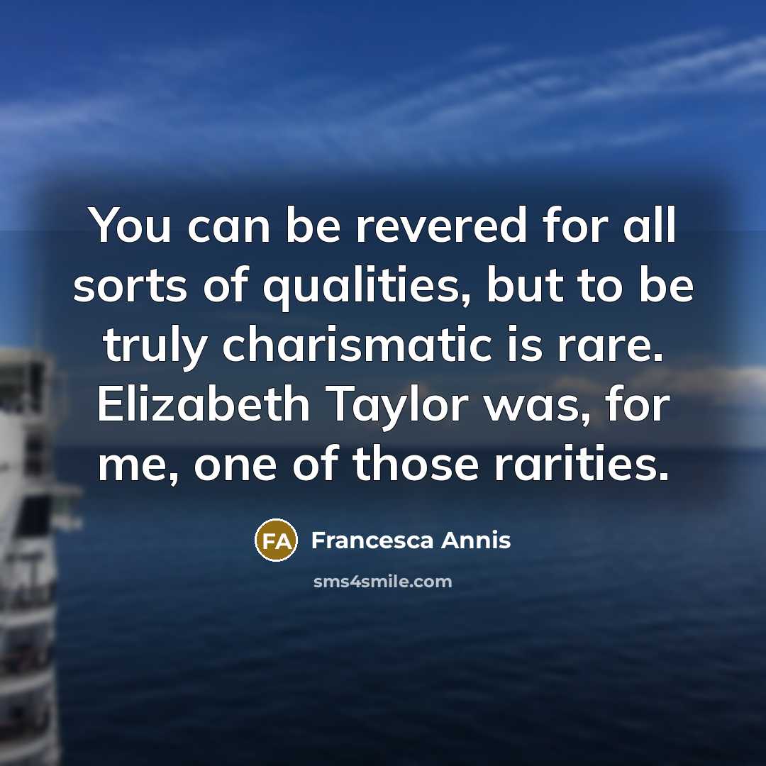 “You can be revered for all sorts of qualities, but…” quote by Francesca Annis