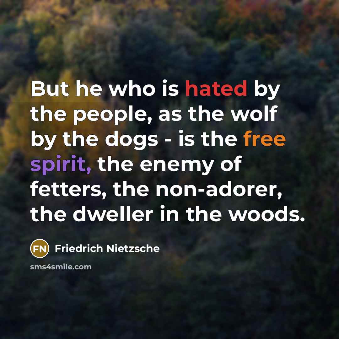 “But he who is hated by the people, as the…” quote by Friedrich Nietzsche