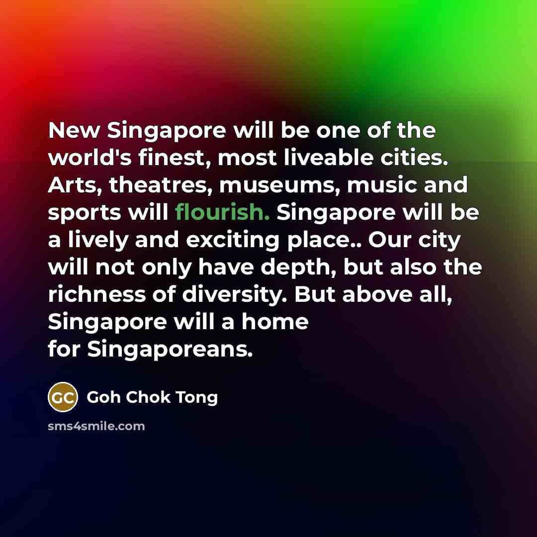 “New Singapore will be one of the world's finest, most…” quote by Goh Chok Tong