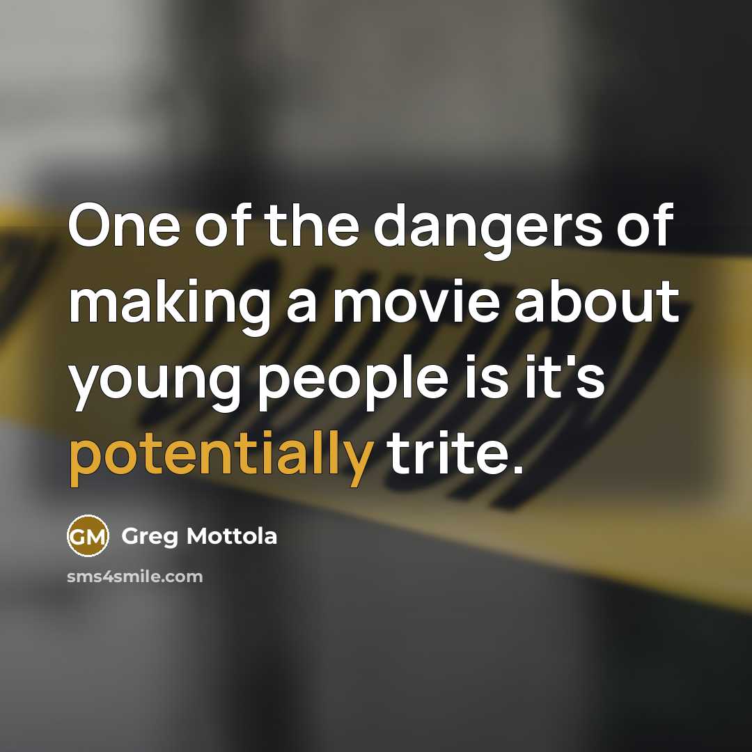 “One of the dangers of making a movie about young…” quote by Greg Mottola
