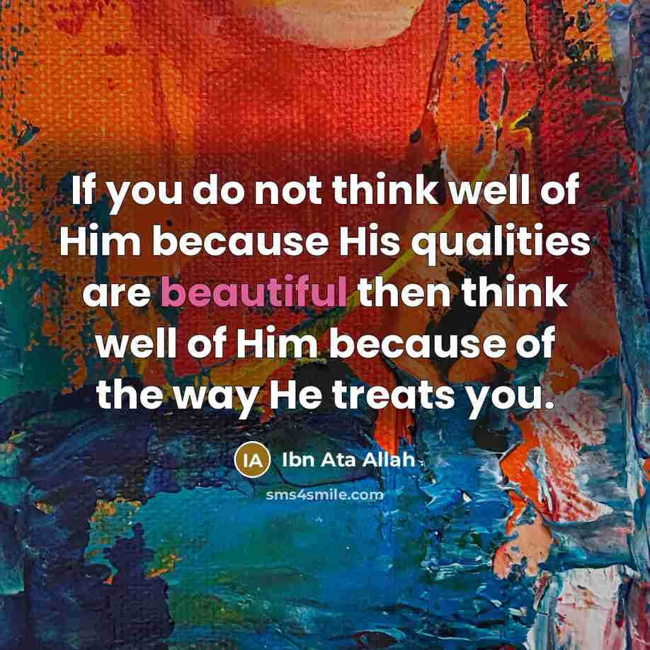 “If you do not think well of Him because His…” quote by Ibn Ata Allah