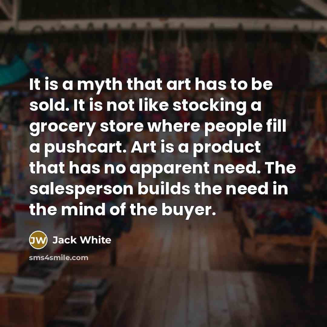 “It is a myth that art has to be sold.…” quote by Jack White