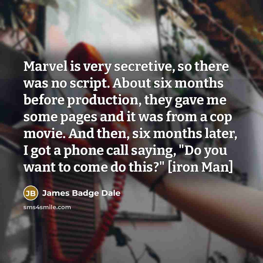 “Marvel is very secretive, so there was no script. About…” quote by James Badge Dale