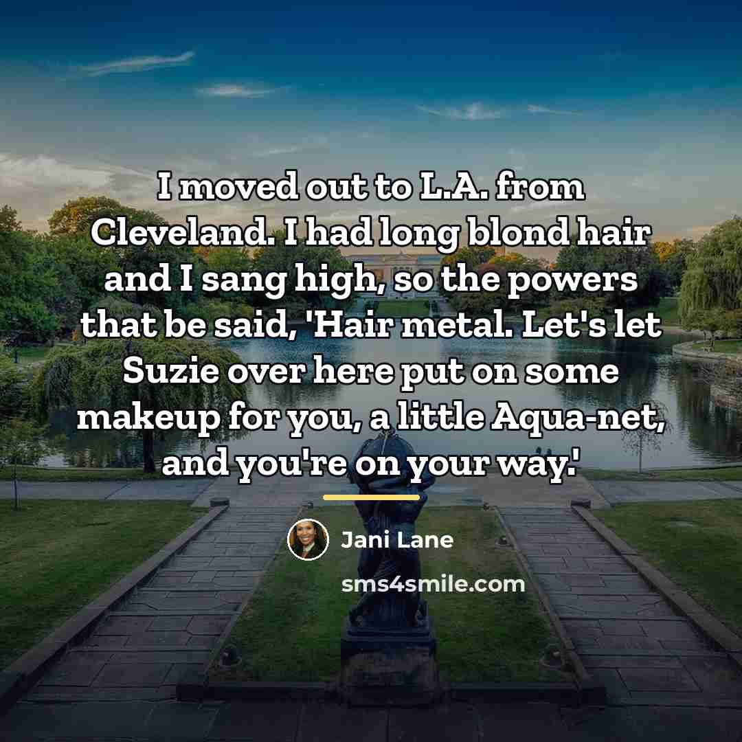 “I moved out to L.A. from Cleveland. I had long…” quote by Jani Lane