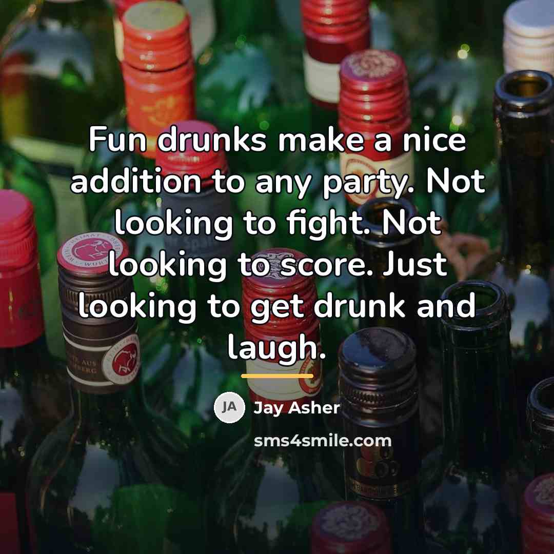 “Fun drunks make a nice addition to any party. Not…” quote by Jay Asher