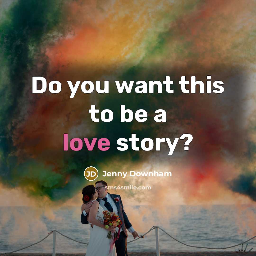 “Do you want this to be a love story?…” quote by Jenny Downham