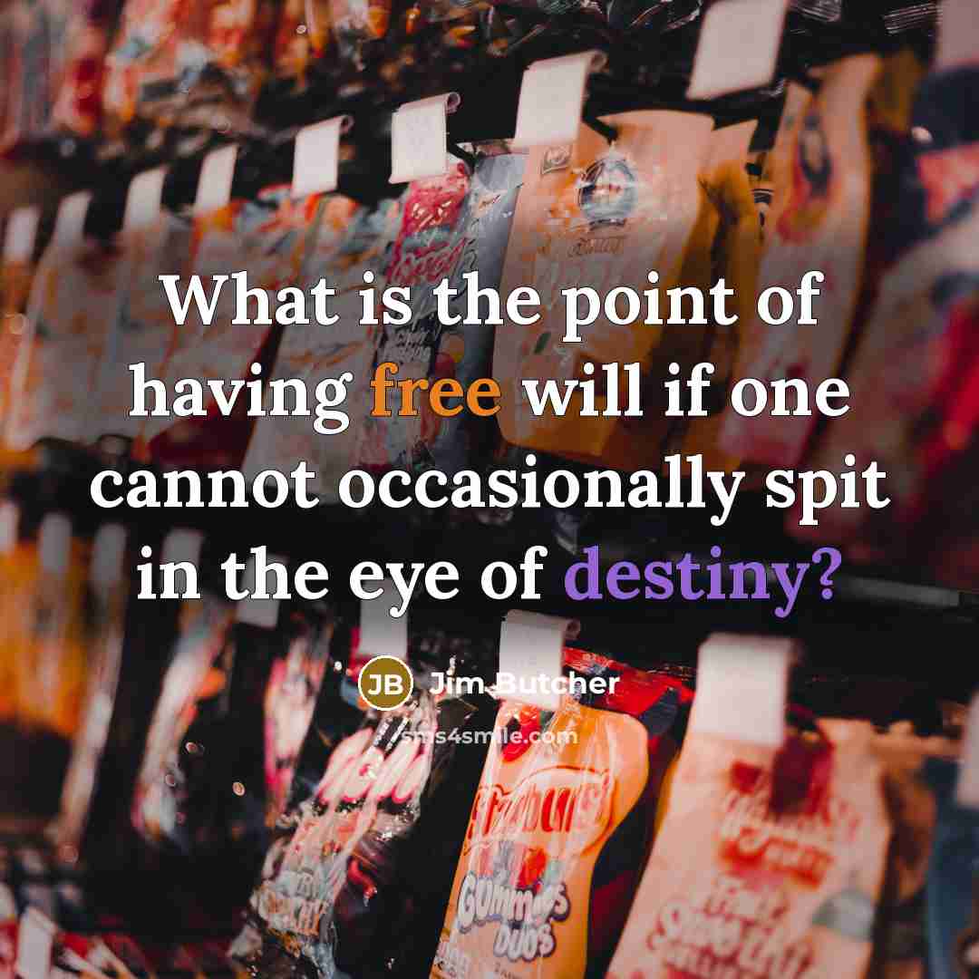 “What is the point of having free will if one…” quote by Jim Butcher