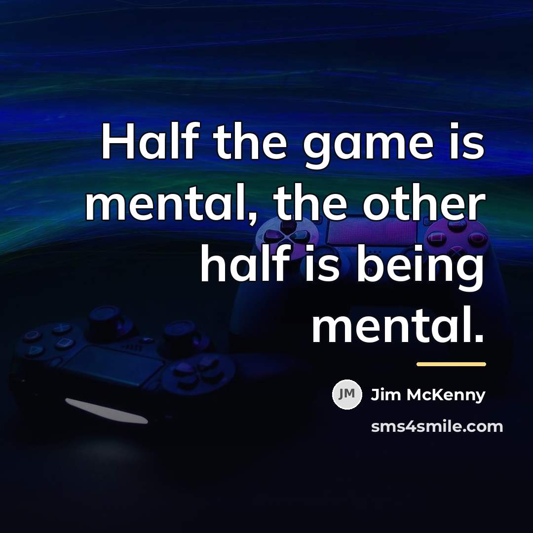 “Half the game is mental, the other half is being…” quote by Jim McKenny