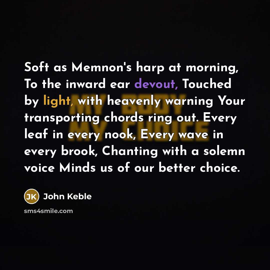 “Soft as Memnon's harp at morning, To the inward ear…” quote by John Keble