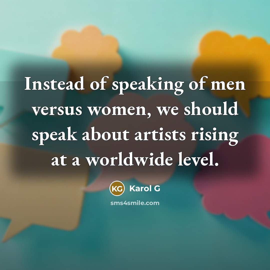 “Instead of speaking of men versus women, we should speak…” quote by Karol G
