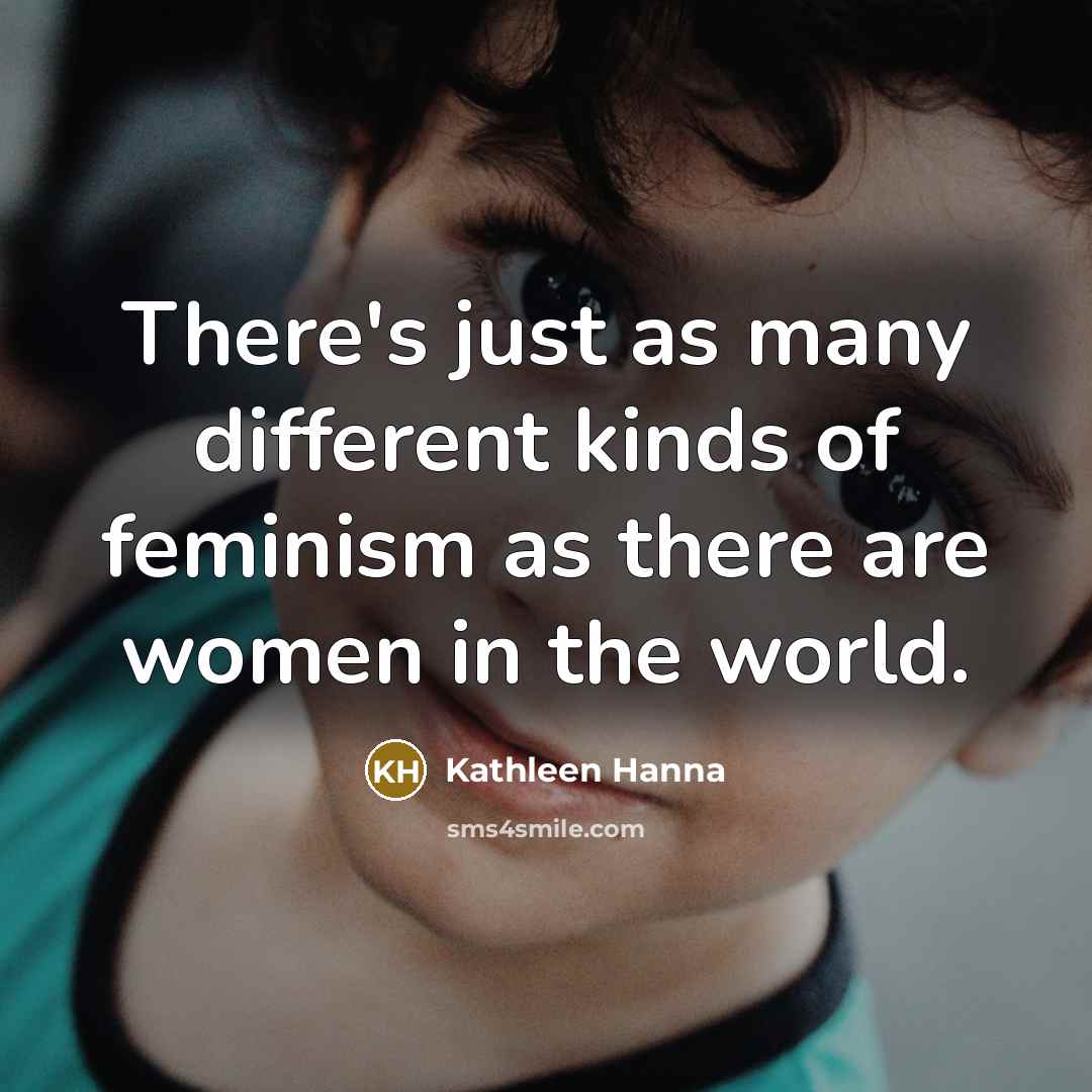 “There's just as many different kinds of feminism as there…” quote by Kathleen Hanna