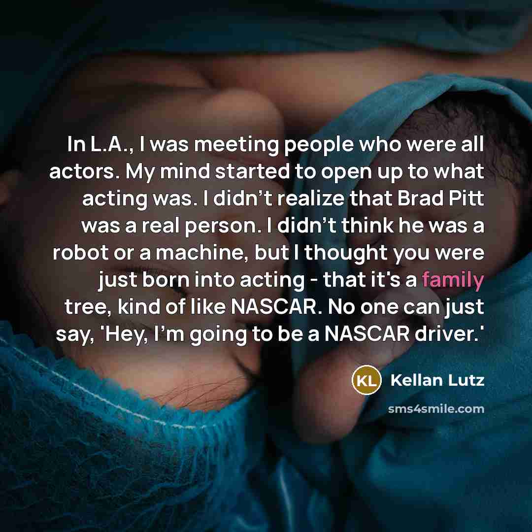 “In L.A., I was meeting people who were all actors.…” quote by Kellan Lutz
