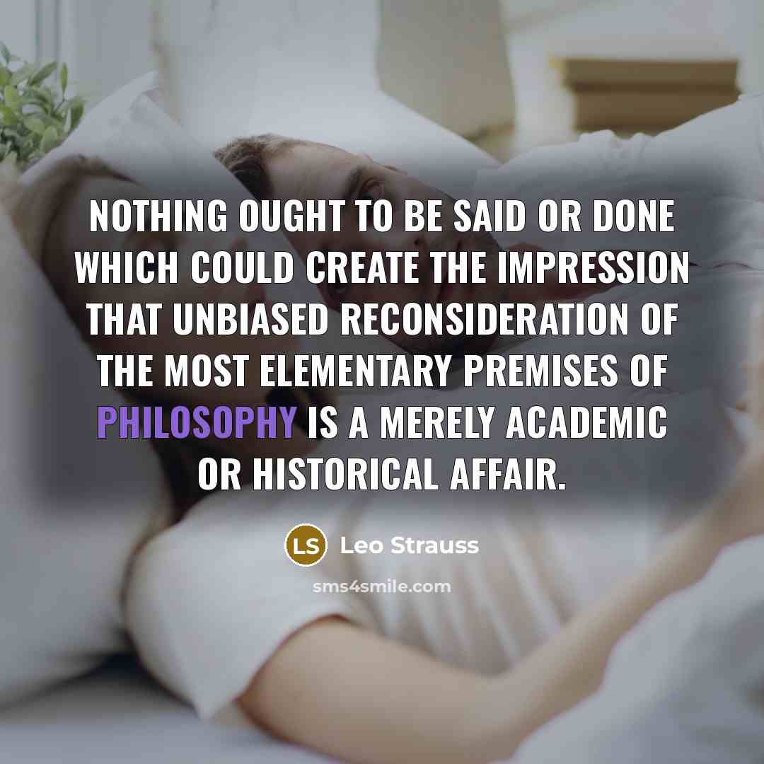 “Nothing ought to be said or done which could create…” quote by Leo Strauss