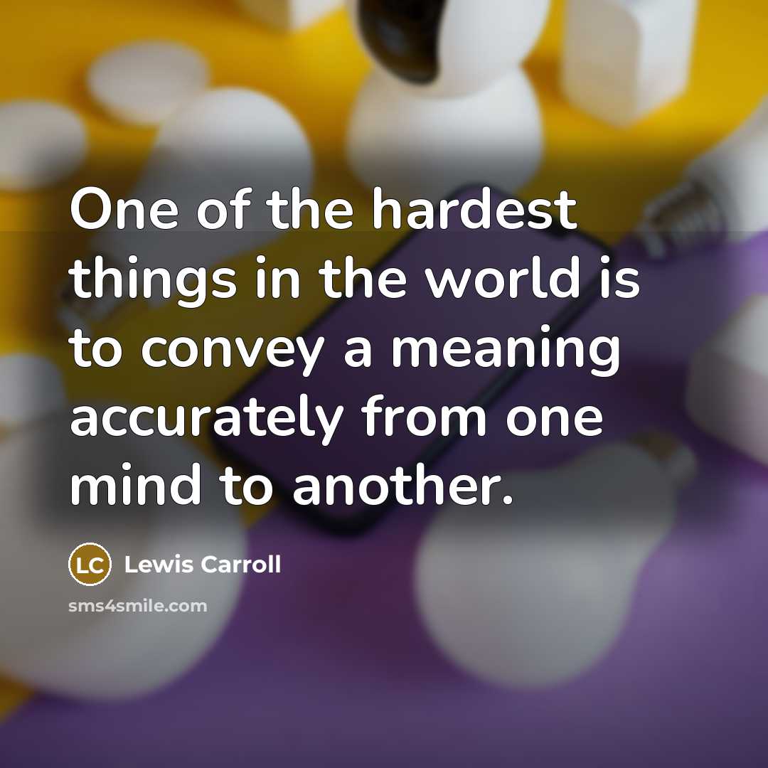 “One of the hardest things in the world is to…” quote by Lewis Carroll