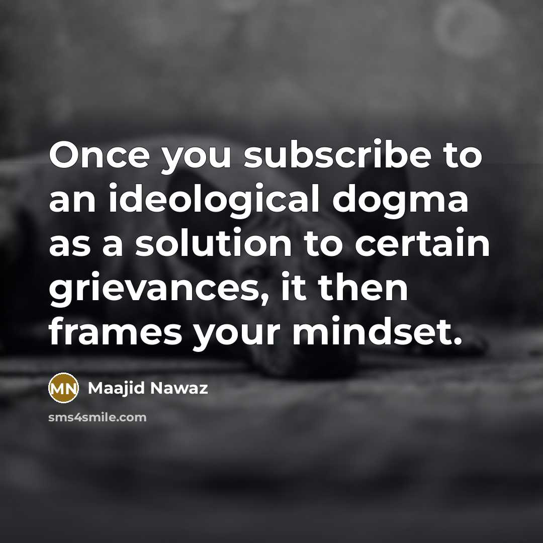 “Once you subscribe to an ideological dogma as a solution…” quote by Maajid Nawaz