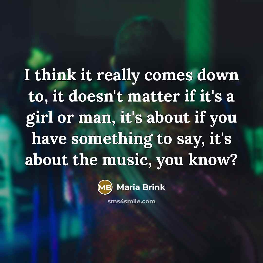 “I think it really comes down to, it doesn't matter…” quote by Maria Brink
