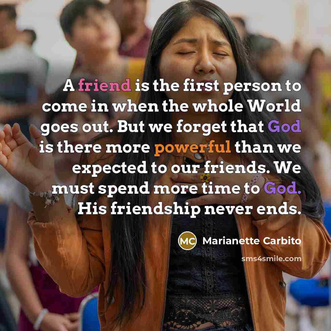 “A friend is the first person to come in when…” quote by Marianette Carbito