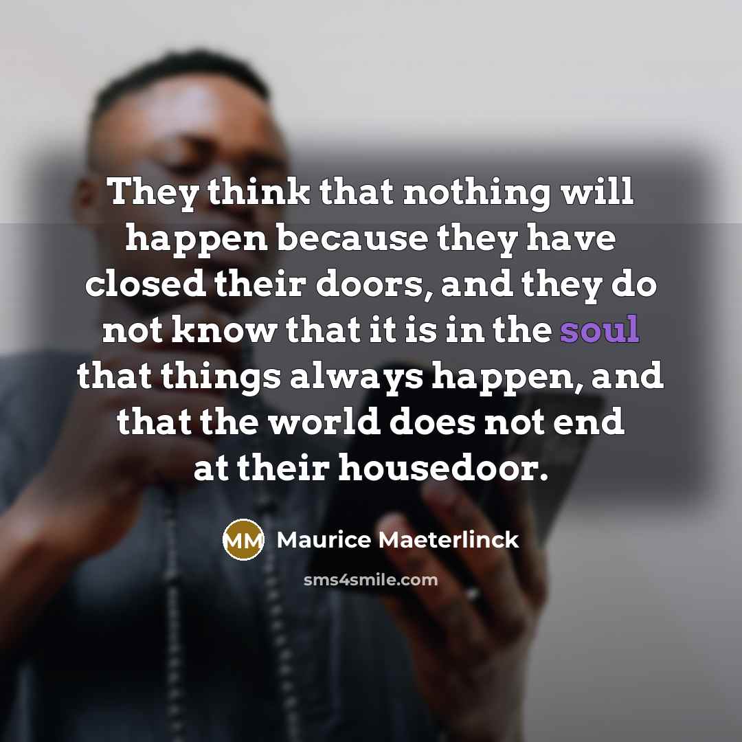 “They think that nothing will happen because they have closed…” quote by Maurice Maeterlinck