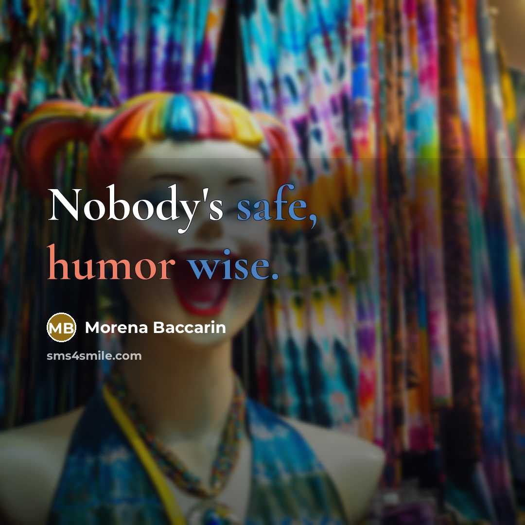 “Nobody's safe, humor wise.” quote by Morena Baccarin