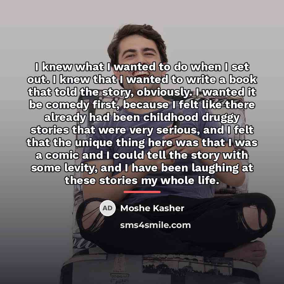 “I knew what I wanted to do when I set…” quote by Moshe Kasher