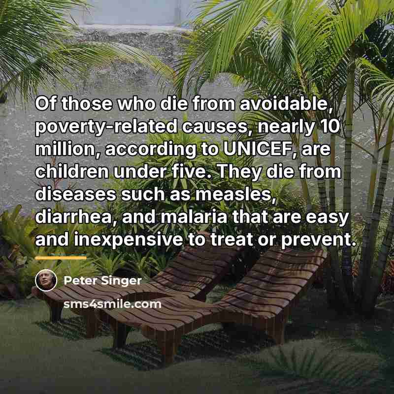“Of those who die from avoidable, poverty-related causes, nearly 10…” quote by Peter Singer