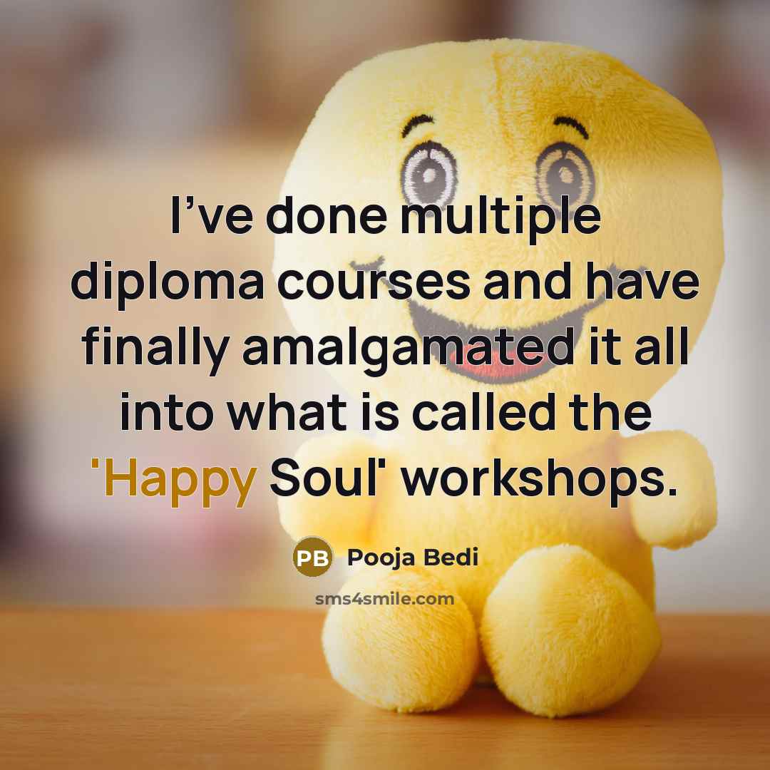 “I've done multiple diploma courses and have finally amalgamated it…” quote by Pooja Bedi