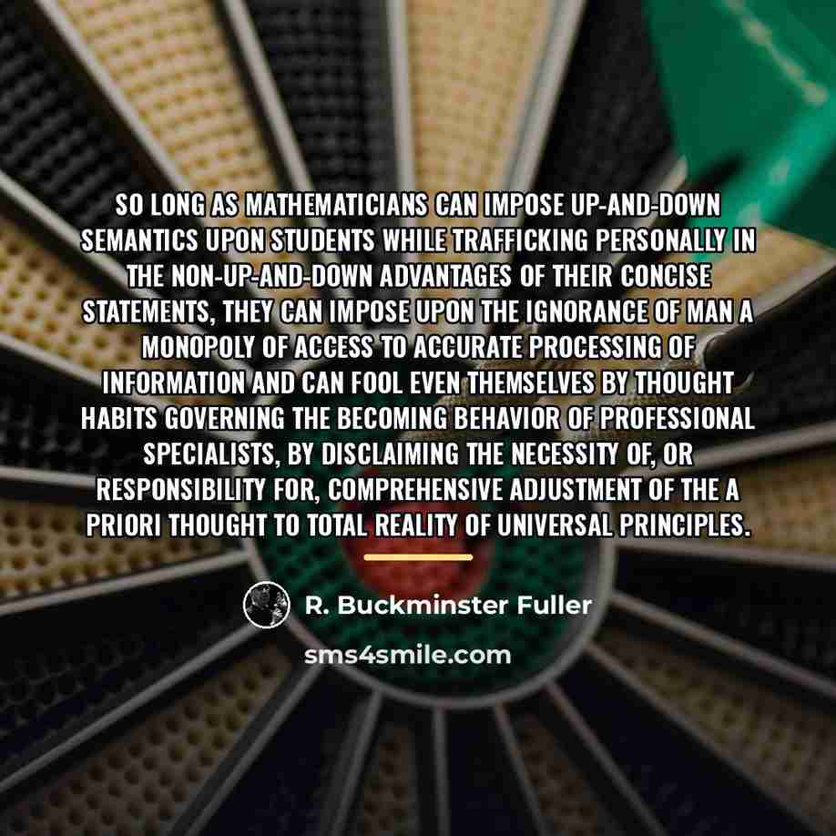 “So long as mathematicians can impose up-and-down semantics upon students…” quote by R. Buckminster Fuller