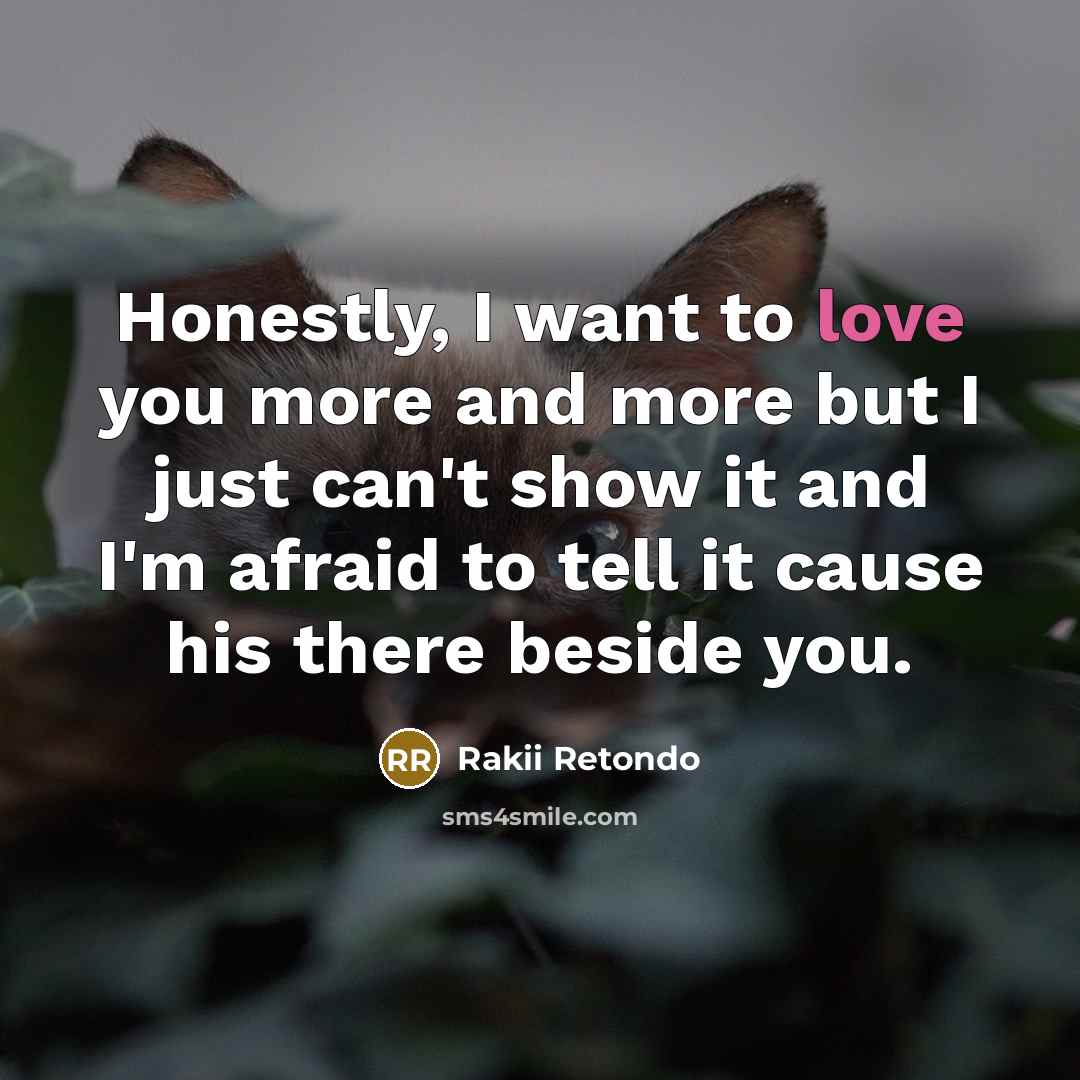 “Honestly, I want to love you more and more but…” quote by Rakii Retondo