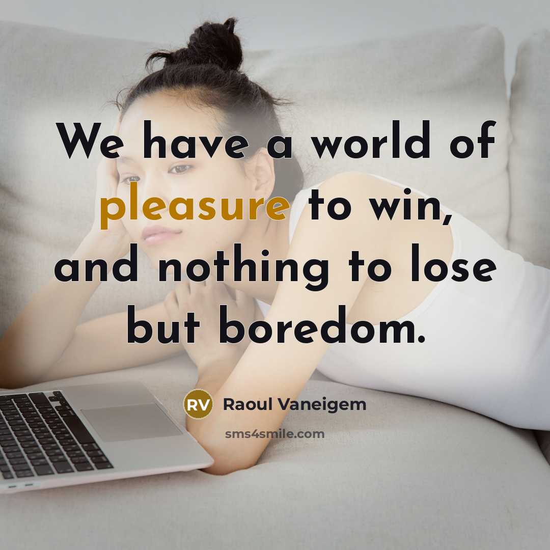 “We have a world of pleasure to win, and nothing…” quote by Raoul Vaneigem
